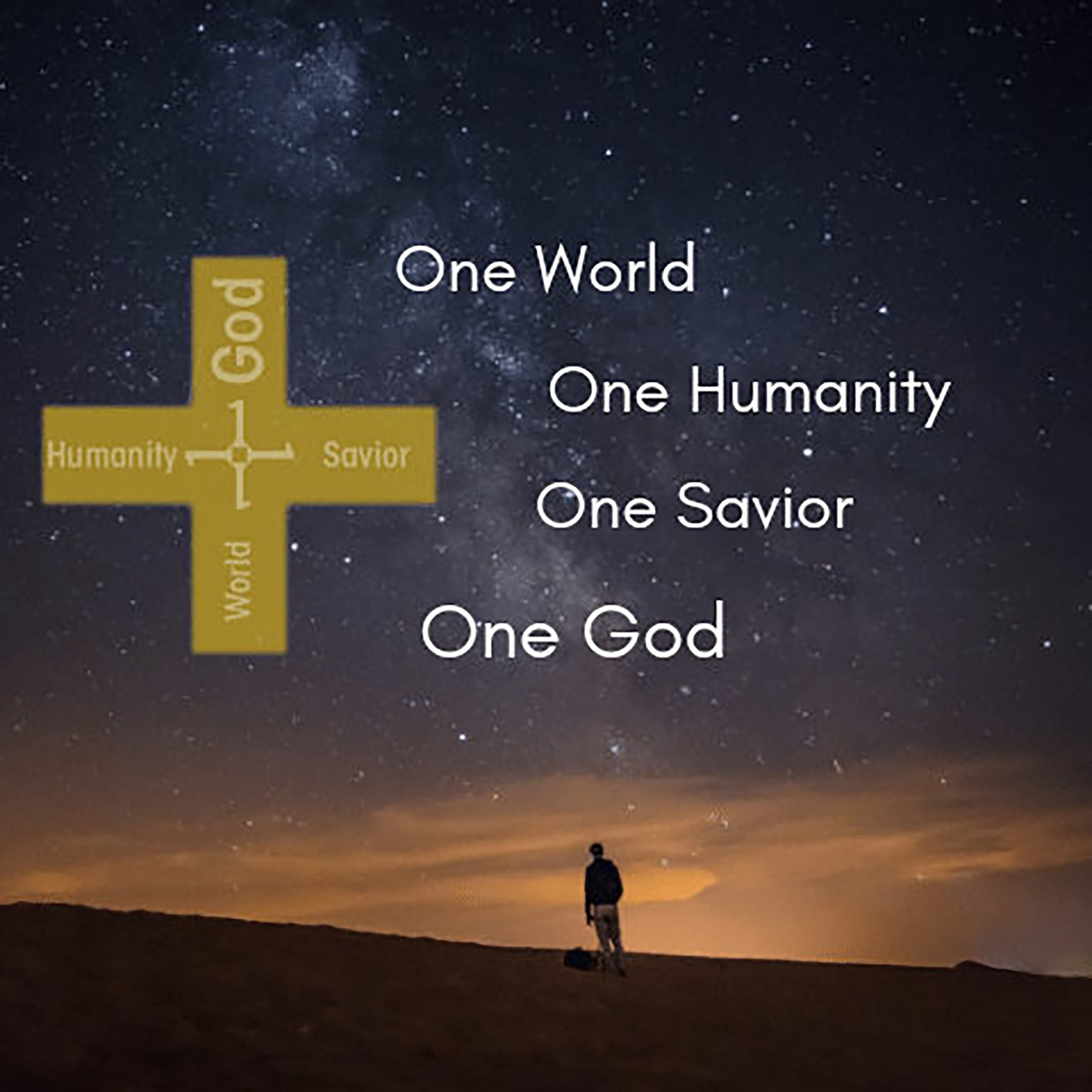 1 World, 1 Humanity, 1 Savior, 1 God